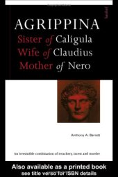 book Agrippina: Sister of Caligula, Wife of Claudius, Mother of Nero (Roman Imperial Biographies)