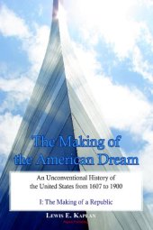 book The Making of the American Dream, An Unconventional History (A 2-Volume Work)