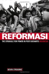 book Reformasi: The Struggle for Power in Post-Soeharto Indonesia