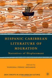 book Hispanic Caribbean Literature of Migration: Narratives of Displacement (New Concepts in Latino American Cultures)