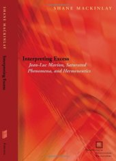 book Interpreting Excess: Jean-Luc Marion, Saturated Phenomena, and Hermeneutics