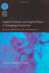 book Capital Controls and Capital Flows in Emerging Economies: Policies, Practices, and Consequences (National Bureau of Economic Research Conference Report)