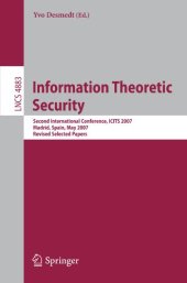 book Information Theoretic Security: Second International Conference, ICITS 2007, Madrid, Spain, May 25-29, 2007, Revised Selected Papers