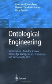 book Ontological Engineering: with examples from the areas of Knowledge Management, e-Commerce and the Semantic Web. First Edition (Advanced Information and Knowledge Processing)