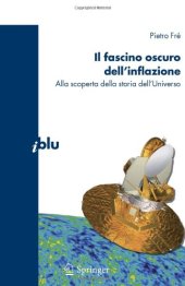 book Il fascino oscuro dell'inflazione: Alla scoperta della storia dell'Universo (I blu)