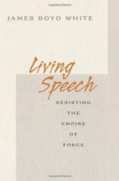 book Living Speech: Resisting the Empire of Force