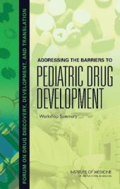 book Addressing the Barriers to Pediatric Drug Development: Workshop Summary