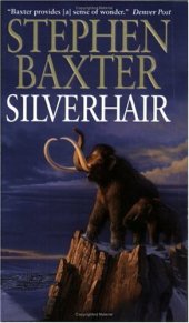 book Silverhair (Baxter, Stephen. Mammoth Trilogy, Bk. 1.)