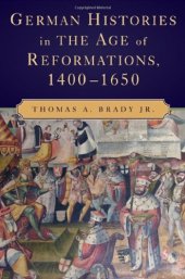 book German Histories in the Age of Reformations, 1400-1650