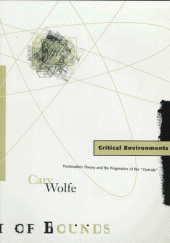 book Critical Environments: Postmodern Theory and the Pragmatics of the  Outside