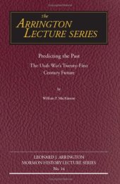 book Predicting the Past: The Utah War's Twenty-First Century Future (Arrington Lecture Series)