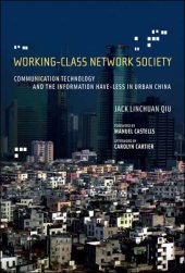 book Working-class network society: communication technology and the information have-less in urban China