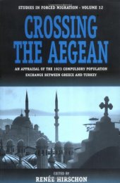 book Crossing the Aegean: An Appraisal of the 1923 Compulsory Population Exchange between Greece and Turkey