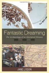 book Fantastic Dreaming: The Archaeology of an Aboriginal Mission (Worlds of Archaeology)