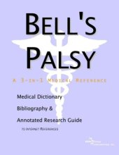 book Bell's Palsy - A Medical Dictionary, Bibliography, and Annotated Research Guide to Internet References