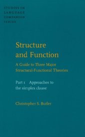 book Structure and Function: Approaches to the Simplex Clause Pt. 1: A Guide to Three Major Structural-functional Theories (Studies in Language Companion)