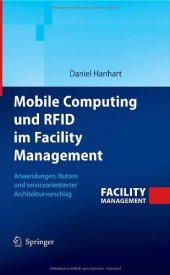 book Mobile Computing und RFID im Facility Management: Anwendungen, Nutzen und serviceorientierter Architekturvorschlag