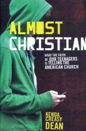 book Almost Christian: What the Faith of Our Teenagers is Telling the American Church