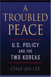 book A Troubled Peace: U.S. Policy and the Two Koreas