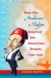 book How the Arabian Nights Inspired the American Dream, 1790-1935