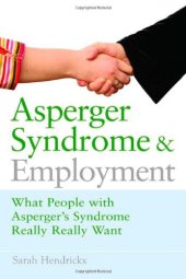 book Asperger Syndrome and Employment: What People With Asperger Syndrome Really Really Want