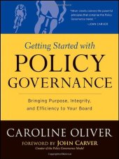 book Getting Started With Policy Governance: Bringing Purpose, Integrity and Efficiency to Your Board's Work (J-B Carver Board Governance Series)