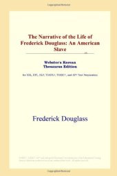 book The Narrative of the Life of Frederick Douglass: An American Slave (Webster's Korean Thesaurus Edition)