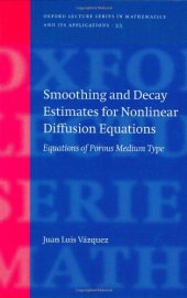 book Smoothing and Decay Estimates for Nonlinear Diffusion Equations: Equations of Porous Medium Type