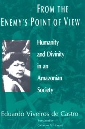 book From the Enemy's Point of View: Humanity and Divinity in an Amazonian Society