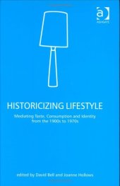book Historicizing Lifestyle: Mediating Taste, Consumption And Identity from the 1900s to 1970s