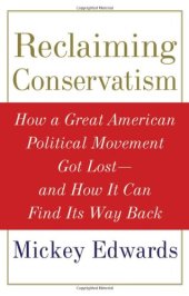 book Reclaiming Conservatism: How a Great American Political Movement Got Lost--And How It Can Find Its Way Back