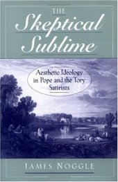 book The Skeptical Sublime: Aesthetic Ideology in Pope and the Tory Satirists