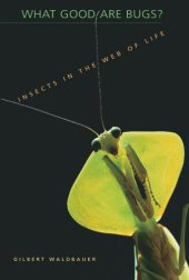 book What Good Are Bugs?: Insects in the Web of Life