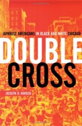 book Double Cross: Japanese Americans in Black and White Chicago