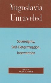 book Yugoslavia Unraveled: Sovereignty, Self-Determination, Intervention