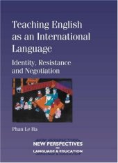 book Teaching English as an International Language: Identity, resistance and Negotiation (New Perspectives on Language and Education)