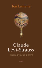 book Claude Levi-Strauss   druk 1: tussen mythe en muziek