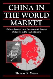 book China in the World Market: Chinese Industry and International Sources of Reform in the Post-Mao Era (Cambridge Modern China Series)