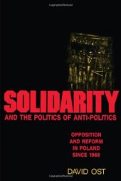 book Solidarity and the Politics of Anti-Politics: Opposition and Reform in Poland since 1968 (Labor And Social Change)