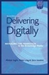 book Delivering Digitally: Managing the Transition to the Knowledge Media, 2nd Edition (Open and Distance Learning)