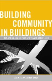 book Building Community in Buildings: The Design and Culture of Dynamic Workplaces