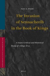 book Invasion of Sennacherib in the Book of Kings: a Source-critical and Rhetorical Study of 2 Kings 18-19 (Supplements to Vetus Testamentum)