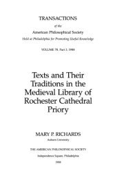 book Texts and Their Traditions in the Medieval Library of Rochester Cathedral Priory (Transactions of the American Philosophical Society)