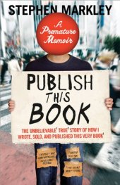 book Publish This Book: The Unbelievable True Story of How I Wrote, Sold, and Published This Very Book