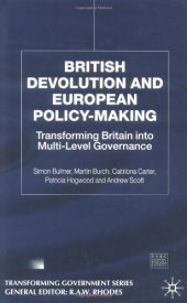 book British Devolution and European Policy-Making: Transforming Britain into Multi-Level Governance