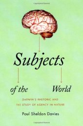 book Subjects of the World: Darwin's Rhetoric and the Study of Agency in Nature