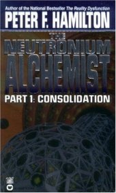 book The Neutronium Alchemist: Part I - Consolidation (Neutronium Alchemist)