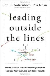 book Leading Outside the Lines: How to Mobilize the Informal Organization, Energize Your Team, and Get Better Results