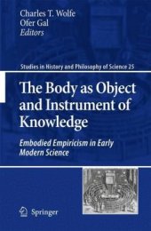 book The Body as Object and Instrument of Knowledge: Embodied Empiricism in Early Modern Science