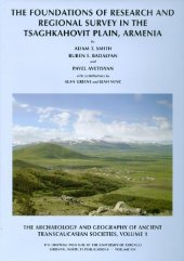 book The Archaeology and Geography of Ancient Transcaucasian Societies, Volume 1: The Foundations of Research and Regional Survey in the Tsaghkahovit ... Institute of the University of Chicago)